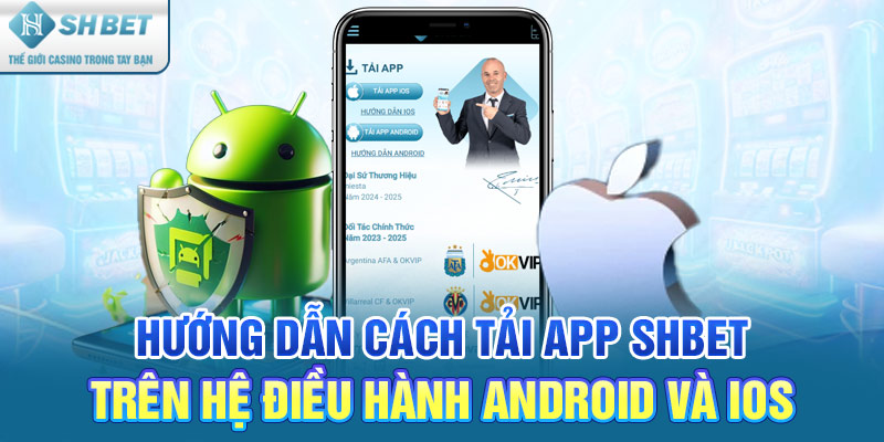 Hướng dẫn cách tải app SHBET trên hệ điều hành Android và IOS